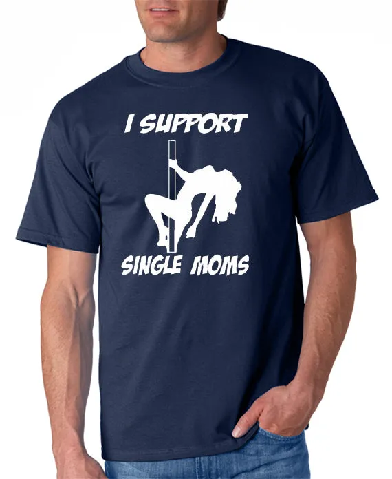 I Support Single Moms T-shirt