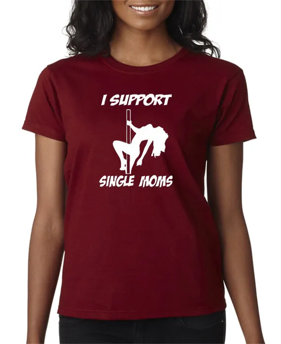 I Support Single Moms T-shirt