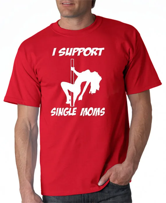 I Support Single Moms T-shirt