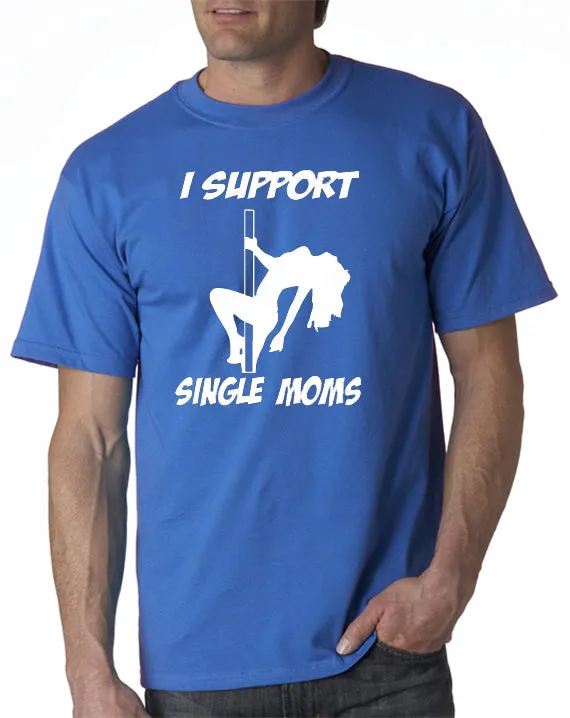 I Support Single Moms T-shirt