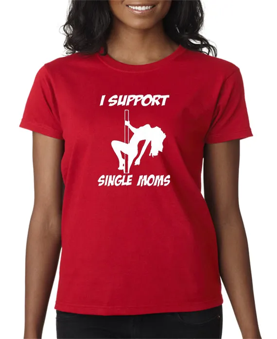 I Support Single Moms T-shirt